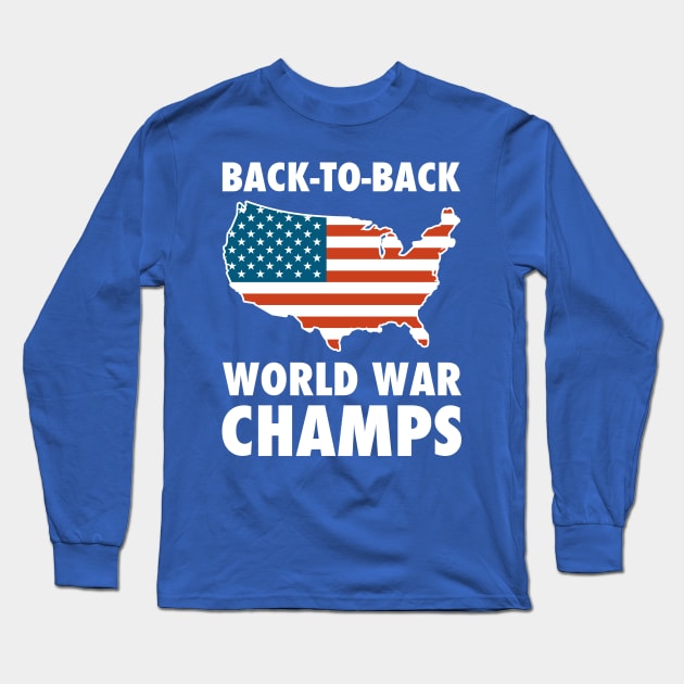 Back To Back World War Champs USA Long Sleeve T-Shirt by dumbshirts